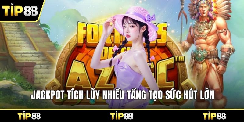  Jackpot tích lũy nhiều tầng tạo sức hút lớn