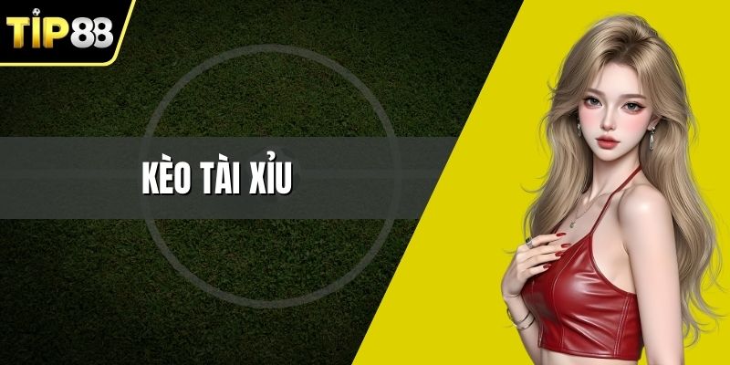 Kèo Tài Xỉu - Hình Thức Cược Bóng Đá Cực Kỳ Thú Vị