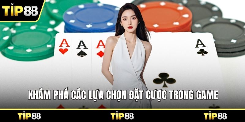 Khám phá các lựa chọn đặt cược trong game