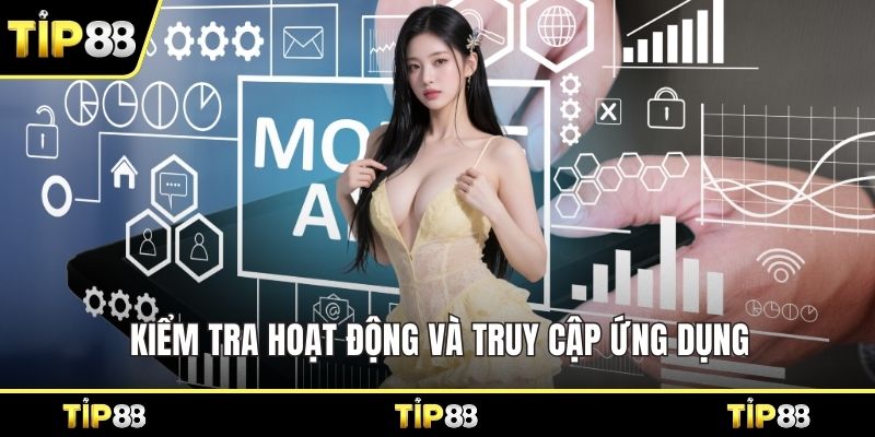 Kiểm tra hoạt động và truy cập ứng dụng
