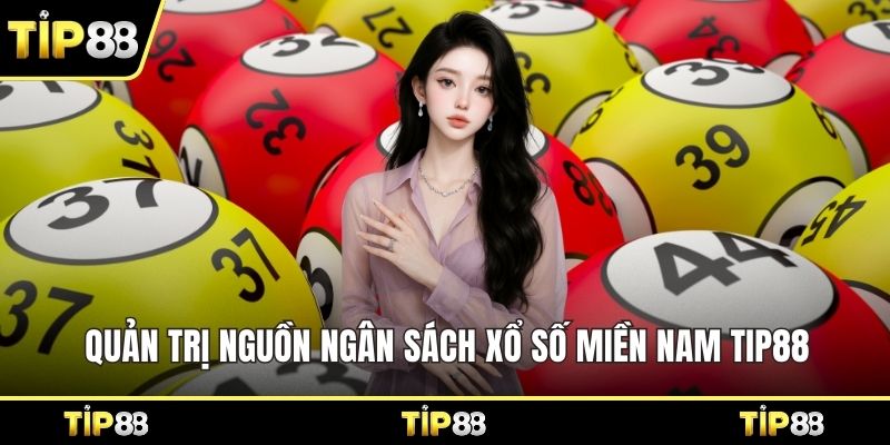 Quản trị nguồn ngân sách xổ số miền nam Tip88