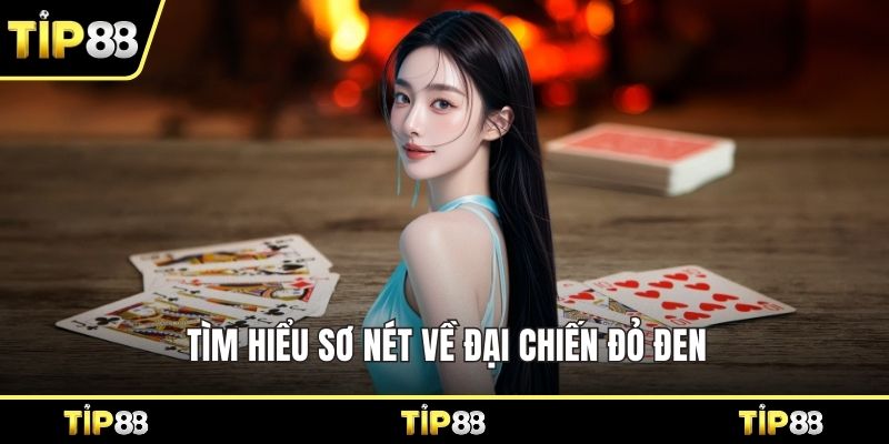 Tìm hiểu sơ nét về đại chiến đỏ đen 