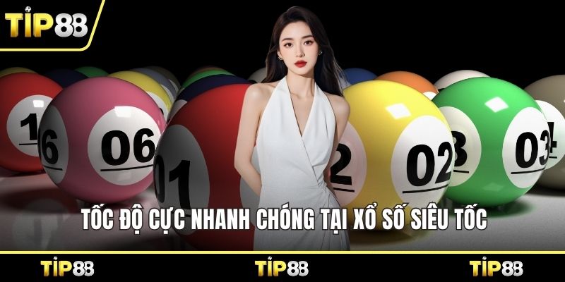 Tốc độ cực nhanh chóng tại xổ số siêu tốc