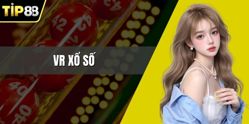 VR Xổ Số - Trải Nghiệm Lô Đề Công Nghệ Cao Nhất 2026